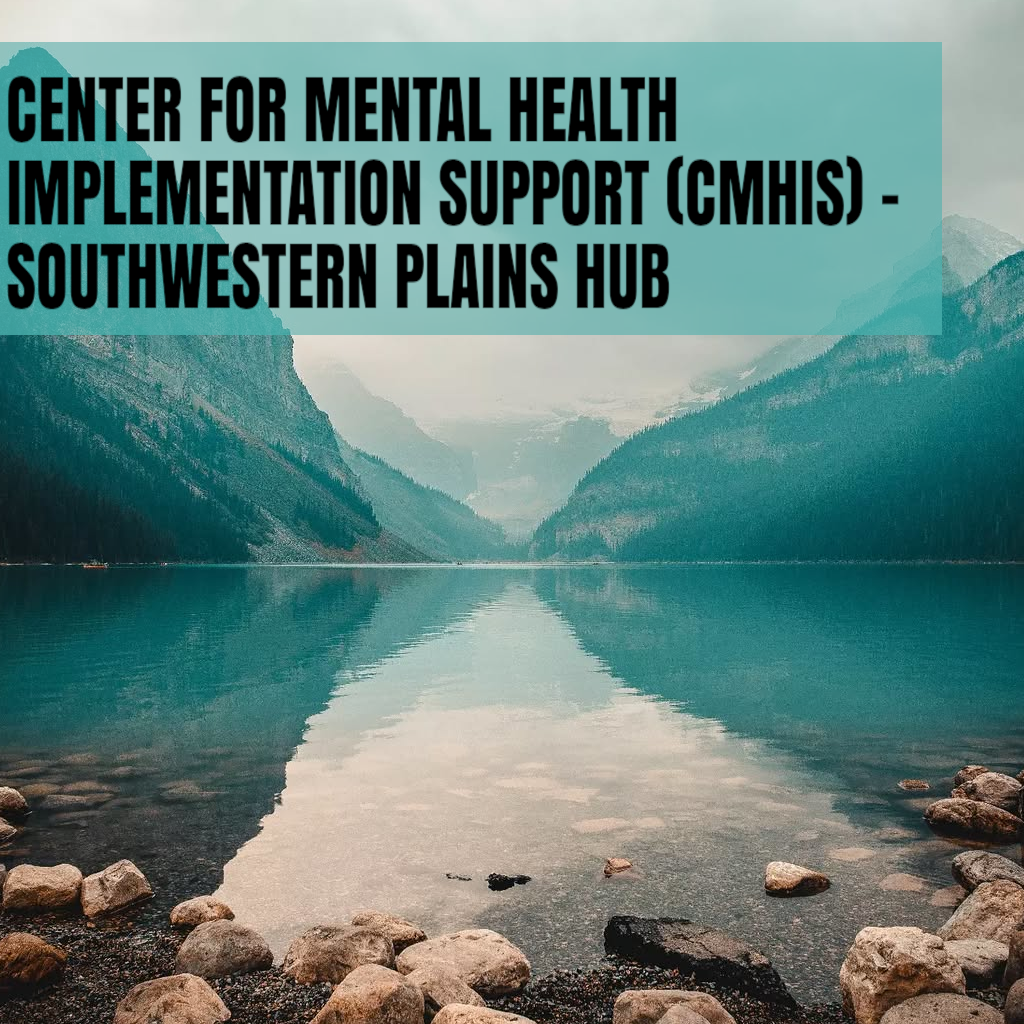 Center for Mental Health Implementation Support (CMHIS) – Southwestern Plains Hub